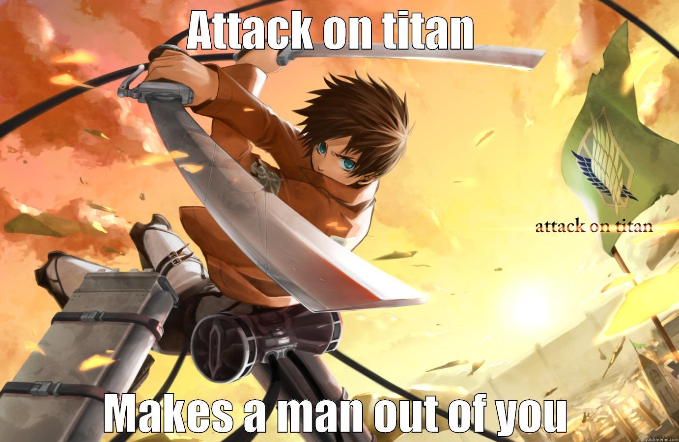 Attack on titan - ATTACK ON TITAN  MAKES A MAN OUT OF YOU Misc