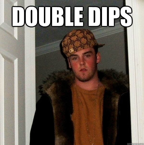 double dips   Scumbag Steve