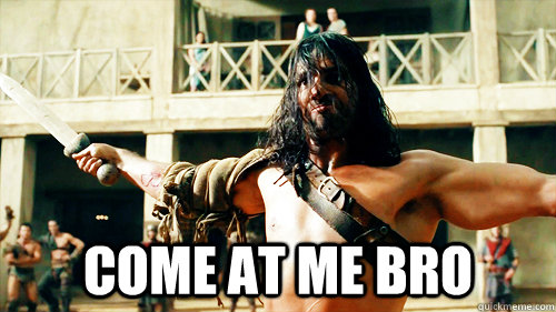  Come at me bro  crixus