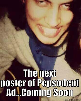  THE NEXT POSTER OF PEPSODENT AD...COMING SOON Misc