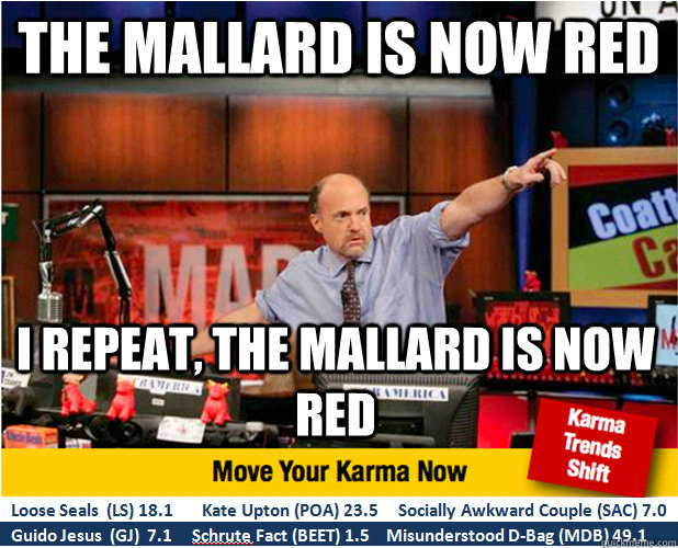 The mallard is now red I repeat, the mallard is now red  Jim Kramer with updated ticker