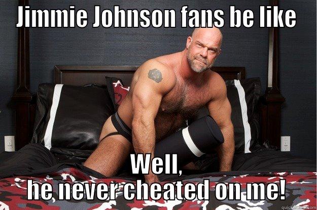 JIMMIE JOHNSON FANS BE LIKE WELL, HE NEVER CHEATED ON ME! Gorilla Man