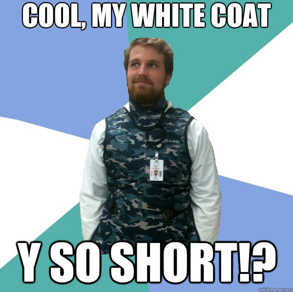 Cool, my white coat Y SO SHORT!?  Unabridged First Year Medical Student