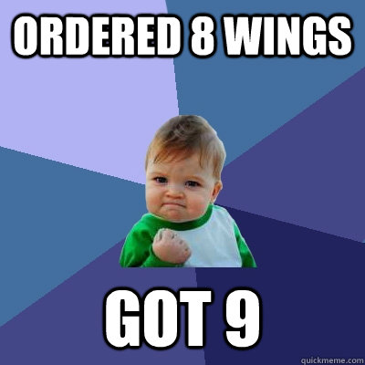 Ordered 8 wings Got 9  Success Kid