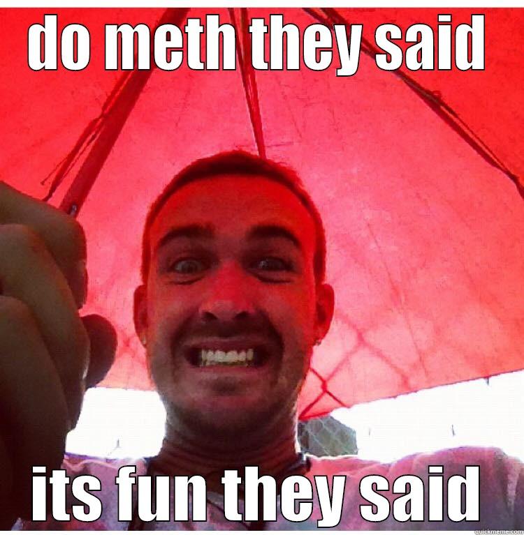 DO METH THEY SAID ITS FUN THEY SAID Misc