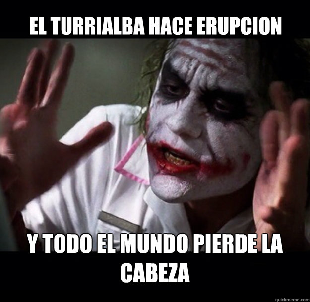 El Turrialba hace erupcion y todo el mundo pierde la cabeza  joker