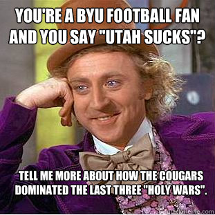 You're a BYU football fan and you say 