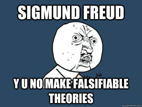 sigmund freud  y u no make falsifiable theories  Y U No