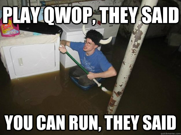 Play QWOP, they said You can run, They said - Play QWOP, they said You can run, They said  Do the laundry they said