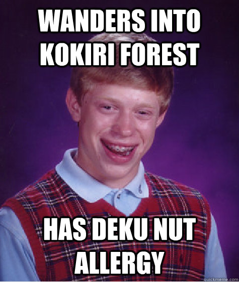 Wanders into Kokiri Forest Has Deku Nut Allergy  Bad Luck Brian