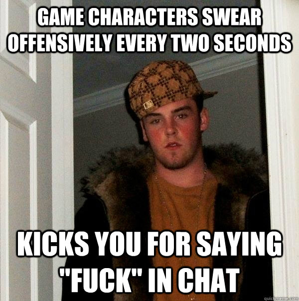 game characters swear offensively every two seconds kicks you for saying 