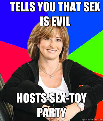 tells you that sex is evil hosts sex-toy party  Sheltering Suburban Mom