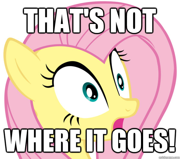 That's not Where it goes! - That's not Where it goes!  Sluttershy