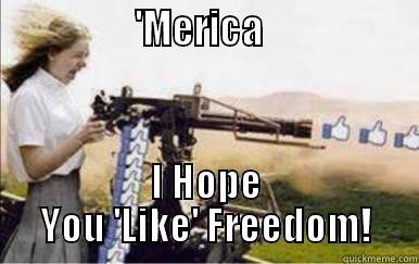                 'MERICA                   I HOPE YOU 'LIKE' FREEDOM! Misc