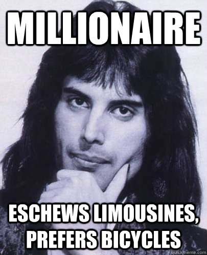 millionaire eschews limousines, prefers bicycles  Good Guy Freddie Mercury