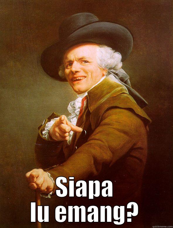 enter name here -  SIAPA LU EMANG? Joseph Ducreux