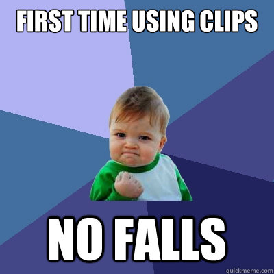 First time using clips No falls  Success Kid