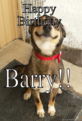 HAPPY BIRTHDAY BARRY!! Good Dog Greg