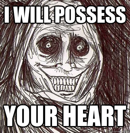 i will possess your heart  Horrifying Houseguest