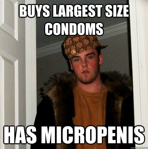 buys largest size condoms has micropenis  Scumbag Steve