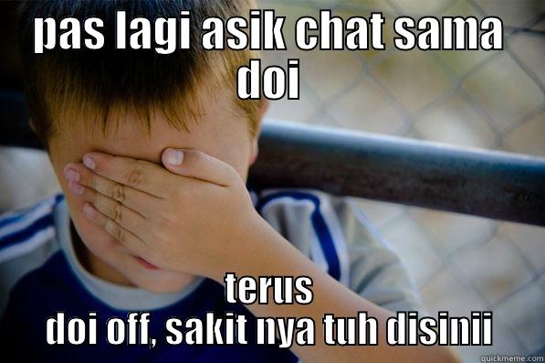 PAS LAGI ASIK CHAT SAMA DOI TERUS DOI OFF, SAKIT NYA TUH DISINII Confession kid