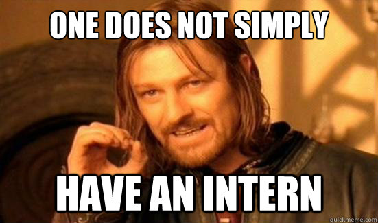 One Does Not Simply have an intern - One Does Not Simply have an intern  Boromir