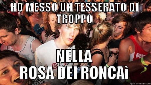 HO MESSO UN TESSERATO DI TROPPO NELLA ROSA DEI RONCAÌ Sudden Clarity Clarence