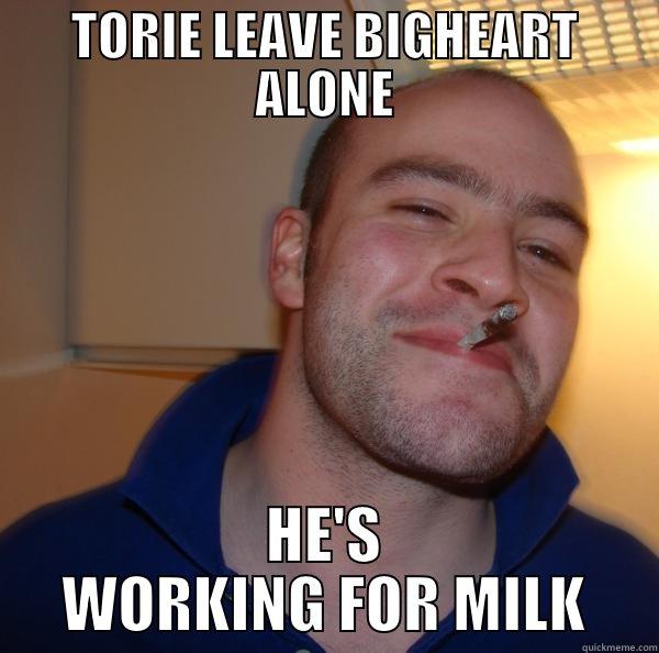 TORIE LEAVE BIGHEART ALONE HE'S WORKING FOR MILK Good Guy Greg 