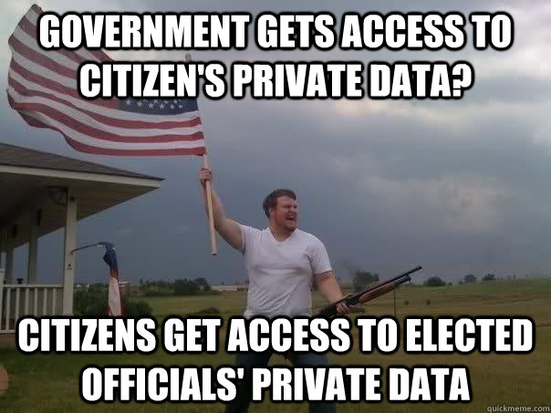 Government gets access to citizen's private data? Citizens get access to elected officials' private data  