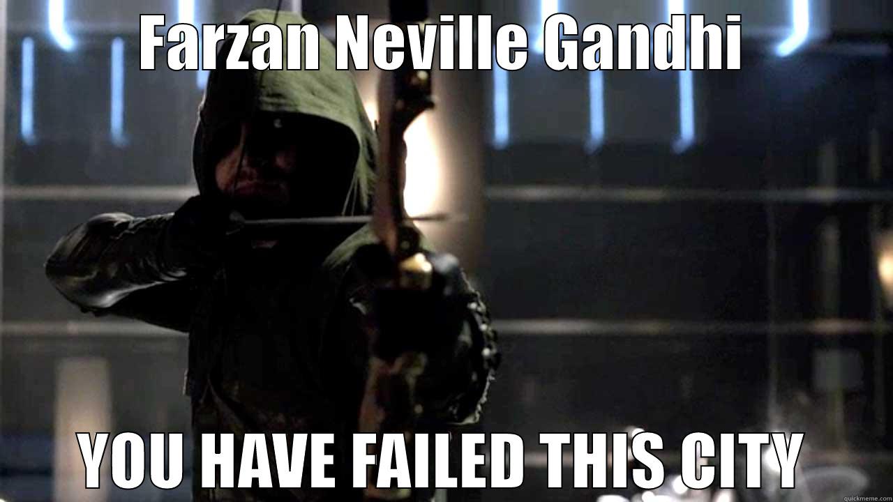 FARZAN NEVILLE GANDHI YOU HAVE FAILED THIS CITY Misc