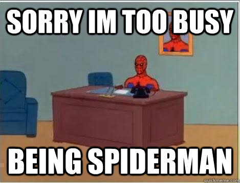 Sorry Im too busy being spiderman  Spiderman Desk