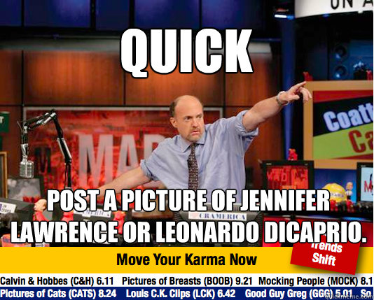 Quick Post a picture of jennifer lawrence or leonardo dicaprio. - Quick Post a picture of jennifer lawrence or leonardo dicaprio.  Mad Karma with Jim Cramer