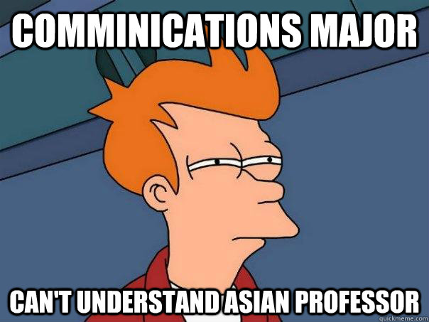 Comminications Major can't understand asian professor  Futurama Fry