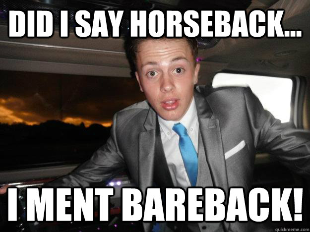 Did i say horseback... i ment bareback! - Did i say horseback... i ment bareback!  Misc