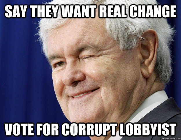 say they want real change vote for corrupt lobbyist  