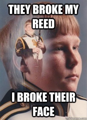 They broke my reed I broke their face  Revenge Band Kid