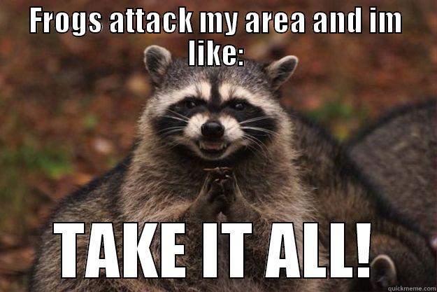 FROGS ATTACK MY AREA AND IM LIKE: TAKE IT ALL! Evil Plotting Raccoon