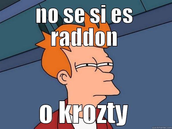 NO SE SI ES RADDON O KROZTY Futurama Fry