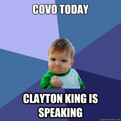 Covo today Clayton King is Speaking  Success Kid