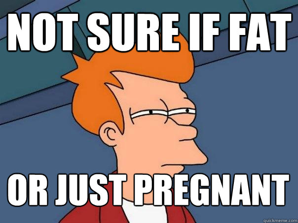 Not sure if fat or just pregnant  Futurama Fry