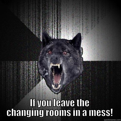 BEWARE OF VIVIENNE IF YOU LEAVE THE CHANGING ROOMS IN A MESS! Insanity Wolf