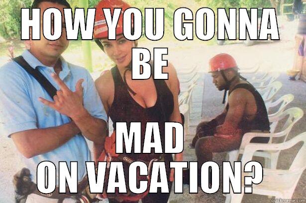 Bound 2 - HOW YOU GONNA BE MAD ON VACATION? Misc