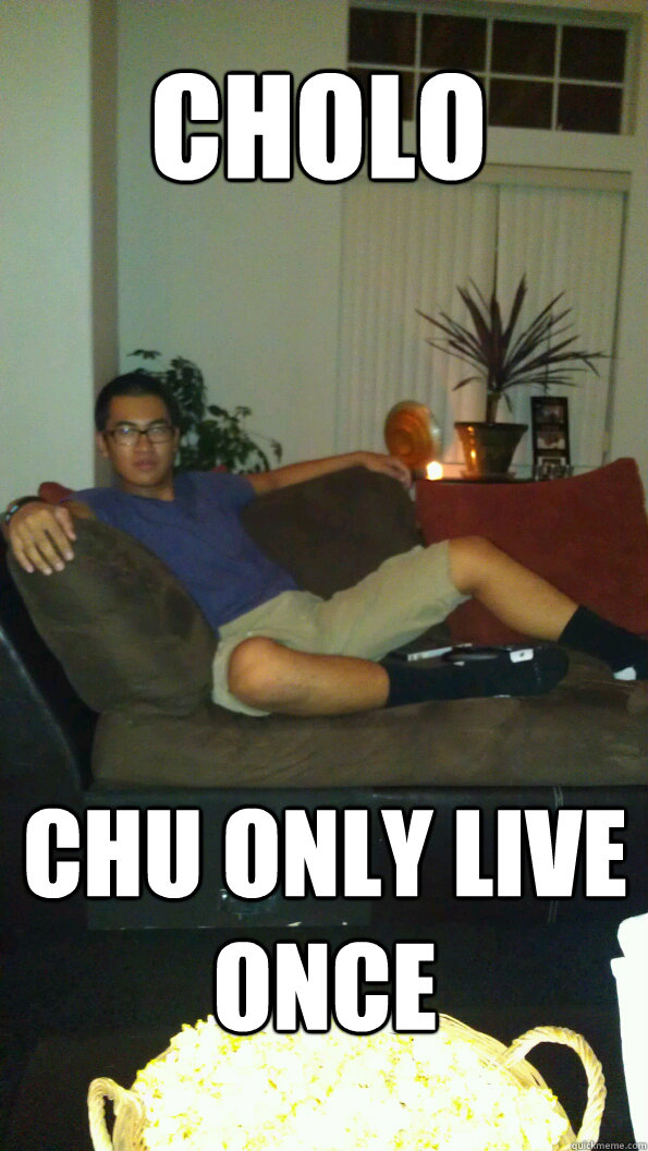 Cholo Chu Only Live Once  