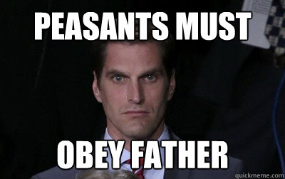 Peasants Must Obey Father  Menacing Josh Romney