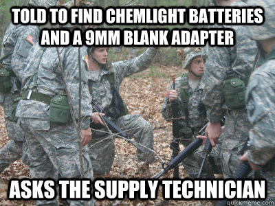 told to find chemlight batteries and a 9mm blank adapter asks the supply technician   ROTC Ronnie