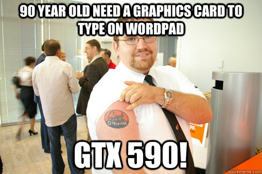 90-year-old-need-a-graphics-card-to-type-on-wordpad-gtx-590