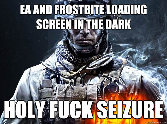 Ea and frostbite loading screen in the dark holy fuck seizure   Battlefield 3