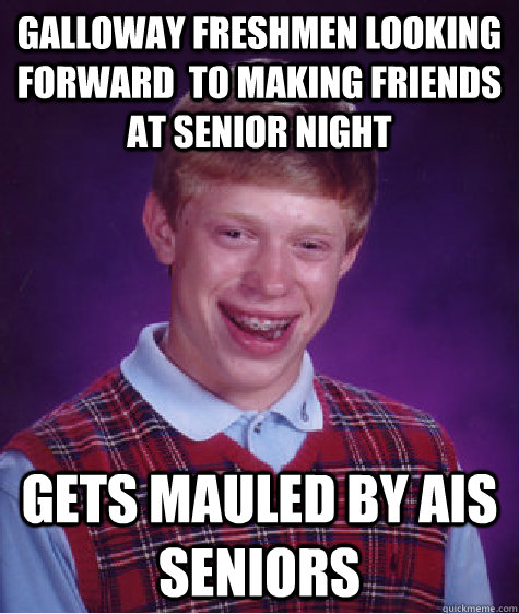 galloway freshmen looking forward  to making friends at senior night gets mauled by Ais seniors  Bad Luck Brian