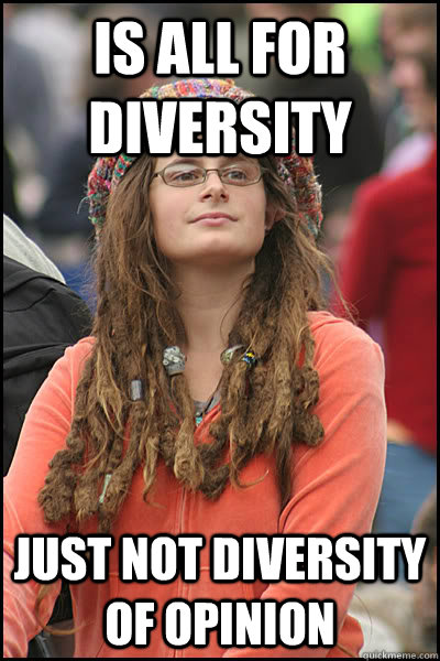 Is all for diversity Just not diversity of opinion  College Liberal