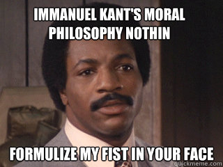 immanuel kant's moral philosophy nothin formulize my fist in your face  Overly Dismissive Apollo Creed